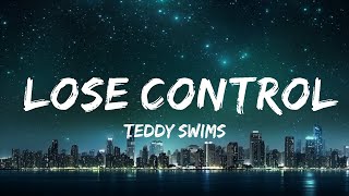 Teddy Swims - Lose Control (Lyrics) 15p lyrics/letra