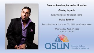 Closing Keynote, Duke Eatmon - QSLiN Library Symposium 2022