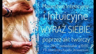 Wyraź siebie poprzez akt twórczy. Sztuka Intuicyjna i Intencyjna.