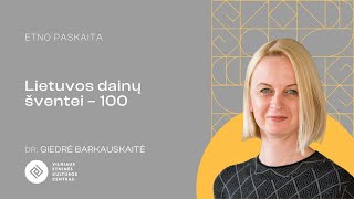 ETNO paskaita |  Lietuvos dainų šventei – 100