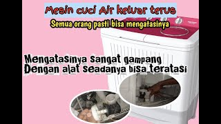 Mudah!!! Atasi mesin cuci air keluar terus, tanpa tenaga dan tanpa ribet masalah selesai.