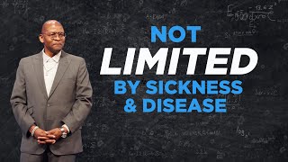 Not Limited by Sickness & Disease | Dr. Mike Moore