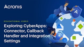 Exploring CyberApps - Connector, Callback handler, and Integration settings