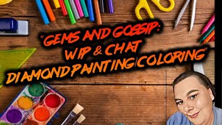 Gems and Gossip: WIP & Chat-