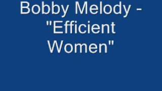 Bobby Melody - Efficient Women