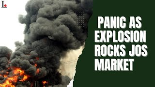 Panic As Explosion Rocks Jos Market