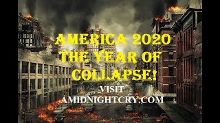 2020: A DIRE WARNING OF THE COLLAPSE OF  AMERICA, PART 2 ! THE END OF DAYS AS WE KNOW IT.