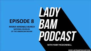 Lady Bam Podcast with Mary McDonnell - Episode 9 - Maria Marable-Bunch