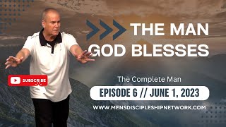 The Complete Man |  The Man God Blesses | Episode 6