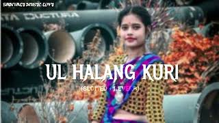 UL HALANG KURI _ (SLOWED+REVERB) NEW SANTALI VIDEO 2024 @Santali_music_lofi09