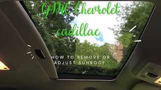 How to adjust or remove sunroof of your chevy/gmc/cadillac