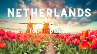 10 Amazing Places to Visit in the Netherlands  Travel Guide