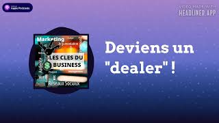 Les Clés du Business - Deviens un "dealer" !