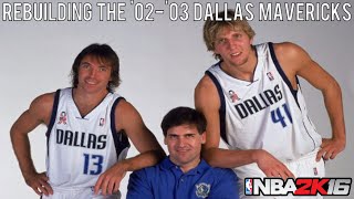 NBA 2K16 Rebuilding Historic Teams: The '02-'03 Dallas Mavericks!