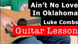 Luke Combs Ain't No Love In Oklahoma Guitar Lesson, Chords, and Tutorial