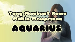 🌜Aquarius🌛 Yang Membuat Kamu Makin Mempesona 💃