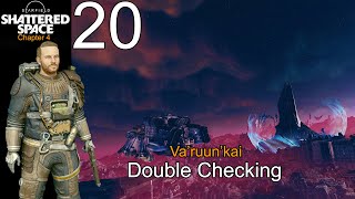 Starfield Ch.4 Shattered Space Ep.20 Double Checking  (Va'ruun'kai)