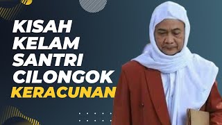 kisah kelam santri cilongok keracunan | abuya uci