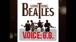 Something - The Beatles - voice: G.G.