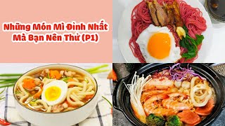 Tổng Hợp Những Món Mì Đỉnh Nhất Mà Bạn Nên Thử (P1)