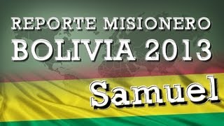 Bolivia 2013 Samuel, reporte misionero