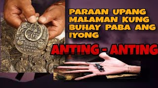 PARAAN UPANG MALAMAN KUNG BUHAY PA BA ANG IYONG ANTING-ANTING/LIHIM AT KAALAMAN