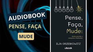 AUDIO LIVRO PENSE FAÇA MUDE audiobook completo com voz humana - Áudio Livro - Vai na Descrição!