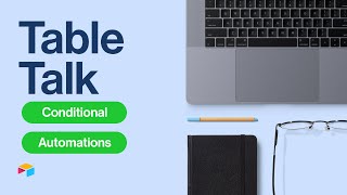 Table Talk #14: Conditional Automations | Airtable