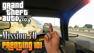 GTA V - Mission #70 - "Prenting 101" [100% Invincible Guide]