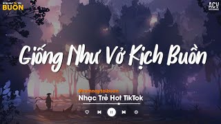 Giống Như Một Vở Kịch Buồn Anh Diễn Trọn Cả Hai Vai - Cánh Hoa Héo Tàn, Sông Đọa Đày - Nhạc Trẻ