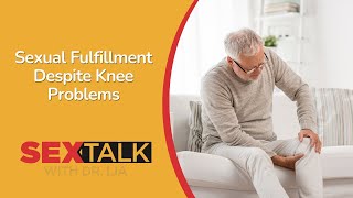 Enhancing Intimacy: Navigating Knee Problems in a Fulfilling Sex Life | Ask Dr. Lia