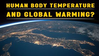 Does human body temperature impact global warming? | Amazing facts