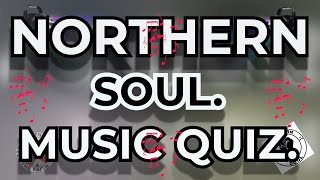 NORTHERN SOUL Music Quiz. DIFFICULT Challenge your Music Knowledge  from the 10 second intro.