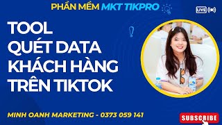 Tool Quét Data Tiktok | Cách Lấy Data Khách Hàng Tiềm Năng Trên Tiktok