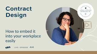 Legal Design Thinking IRL - How to embed Contract Design in your workplace