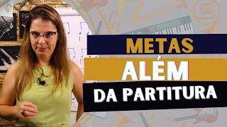 Metas além da partitura