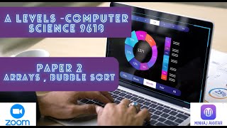 Computer Science A Level 9618 Arrays ,Bubble sort ,Algorithms