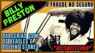 A FRAUDE NO SEGURO DE BILLY PRESTON E AS PARCERIAS COM OS BEATLES E ROLLING STONES | MY SWEET LORD 🎶