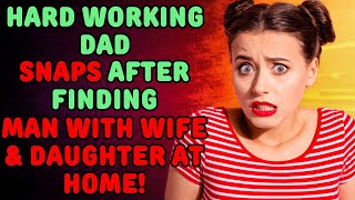 Audio Story Podcast. Hard Working Dad Snaps After Finding Man With Wife & Daughter At Home!