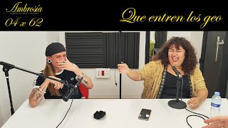 Ambrosía 04x62 | Que entren los geo | Podcast de Arte y Cultura