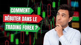 Comment commencer le Trading forex ? 🤔 voici la réponse