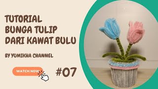 DIY | Tutorial Bunga Tulip Pot dari Kawat Bulu (Pipe Cleaner) | by Yumikha Channel #07