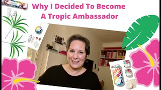 Why I Decided To Became A Tropic Ambassador