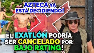 TV Azteca podría CANCELAR el Exatlon México 2022 por bajo rating.