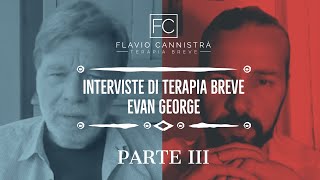 Interviste sulle Terapie Brevi: Intervista a Evan George - III Parte