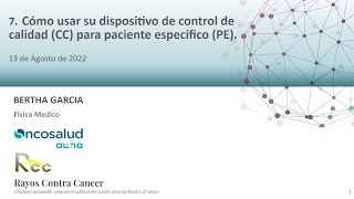 Sesión 7 - Cómo usar su dispositivo de control de calidad (CC) para paciente específico (PE)