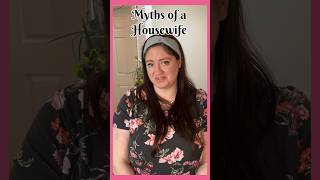 Housewives are Dumb | Myths of a Housewife