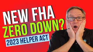 2023 New Zero Down Payment FHA Loan - HELPER Act Explained