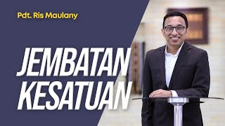 Jembatan Kesatuan - Pdt. Ris Maulany