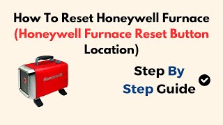 How To Reset Honeywell Furnace (Honeywell Furnace Reset Button Location)